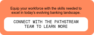 Equip your workforce with the skills needed to excel in today’s evolving banking landscape.