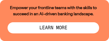 Empower your frontline teams with the skills to succeed in an AI-driven banking landscape.
